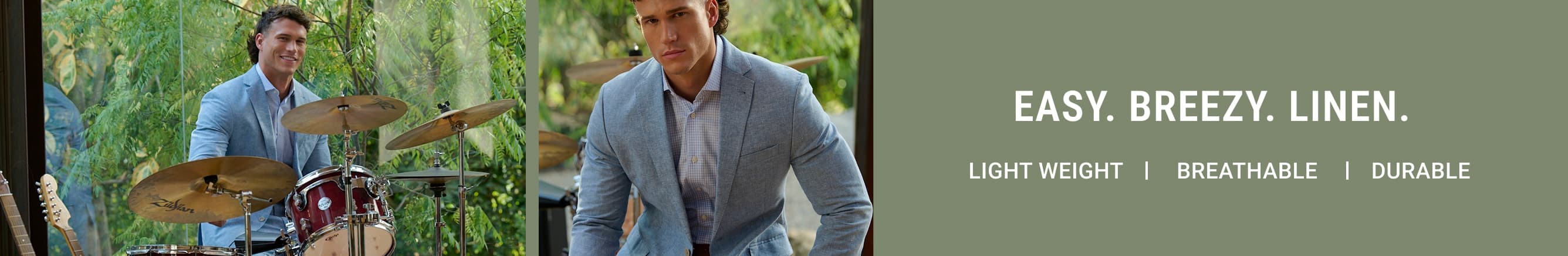 Easy. Breezy. Linen. Lightweight, breathable, durable.